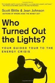 Who Turned Out the Lights?: Your Guided Tour to the Energy Crisis
