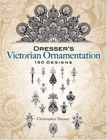 Dresser's Victorian Ornamentation: 150 Designs (Dover Pictorial Archive Series)