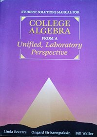 Student Solutions Manual for College Algebra from a United, Laboratory Perspective