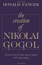 Creation of Nikolai Gogol (Belknap Press)