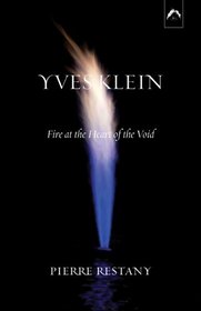 Yves Klein: Fire at the Heart of the Void, 2nd Edition (Art  Knowledge) (Art  Knowledge, 1)