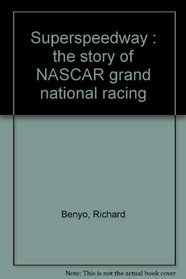 Superspeedway : the story of NASCAR grand national racing