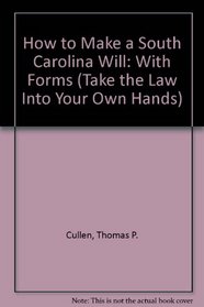 How to Make a South Carolina Will: With Forms (Take the Law Into Your Own Hands)