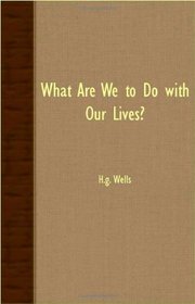 What Are We To Do With Our Lives?