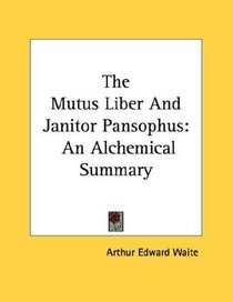 The Mutus Liber And Janitor Pansophus: An Alchemical Summary