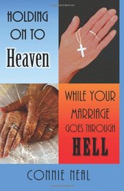 Holding On to Heaven While Your Marriage Goes Through Hell