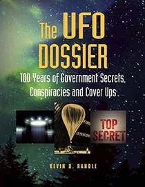The UFO Dossier: 100 Years for Government Secrets, Conspiracies and Cover-Ups