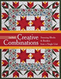 Carol Doak's Creative Combinations w/ CD: Stunning Blocks & Borders from a Single Unit  32 Paper-Pieced Units  8 Quilt Projects [with CD-ROM]