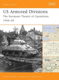 Us Armored Divisions: The European Theater of Operations, 1944-45 (Battle Orders, 3)