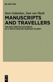 Manuscripts and Travellers: The Sino-tibetan Documents of a Tenth-century Buddhist Pilgrim (Studies in Manuscript Cultures)