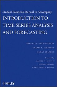 Introduction to Time Series Analysis and Forecasting, Solutions Manual (Wiley Series in Probability and Statistics)