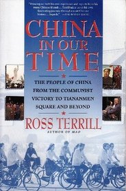 China in Our Time: A Personal View of the People's Republic from Communist Victory to Tiananmen Square and Beyond