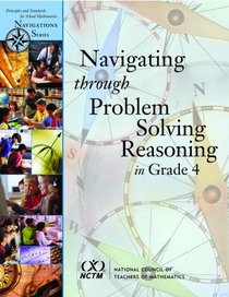 Navigating Through Problem Solving and Reasoning in Grade 4 (Principles and Standards for School Mathematics Navigations)