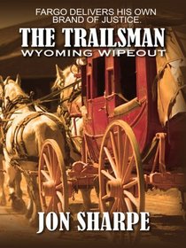 The Trailsman: Wyoming Wipeout (Wheeler Large Print Western)