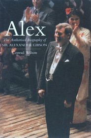 Alex: The Authorised Biography of Sir Alexander Gibson