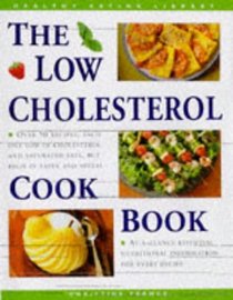Low Cholesterol Cookbook: Over 50 Recipes, Each One Low in Cholesterol and Saturated Fats (Healthy Eating Library)