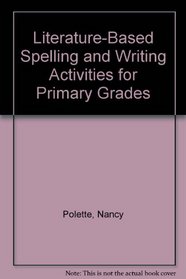 Literature-Based Spelling and Writing Activities for Primary Grades