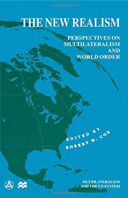 The New Realism: Perspectives on Multilateralism and World Order (International Political Economy Series)