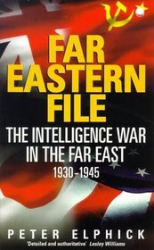 Far Eastern File: The Intelligence War in the Far East, 1930-1945 (Coronet Books)