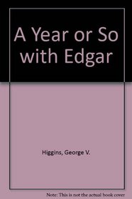A Year or So with Edgar