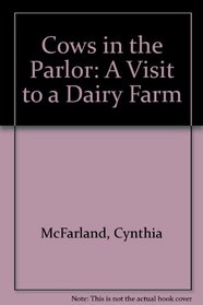 Cows in the Parlor: A Visit to a Dairy Farm