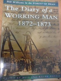 Diary of a Working Man: Bill Williams, Forest of Dean, 1872-1873
