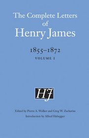 The Complete Letters of Henry James, 1855-1872: Volume 1 (The Complete Letters of Henry James)