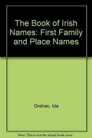 The Book of Irish Names: First Family and Place Names
