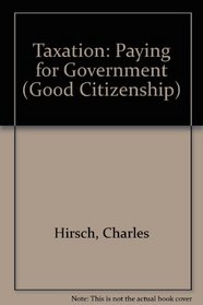 Taxation: Paying for Government (Good Citizenship Library)