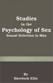 Studies in the Psychology of Sex: Sexual Selection in Man