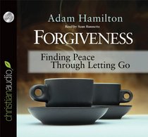 Forgiveness: Finding Peace Through Letting Go [Audiobook, CD, Unabridged]