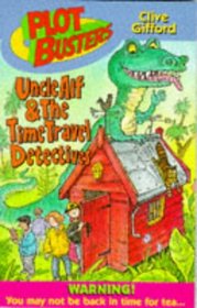 Uncle Alf and the Time Travel Detectives (Plotbusters)