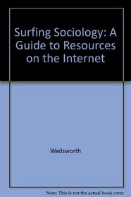 Surfing Sociology: A Guide to Resources on the Internet