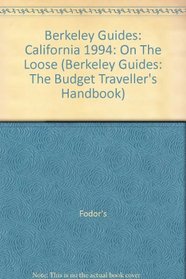 Berkeley Guides: California 1994: On The Loose (Berkeley Guides: The Budget Traveller's Handbook)
