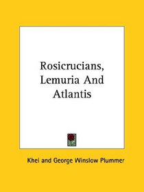 Rosicrucians, Lemuria And Atlantis