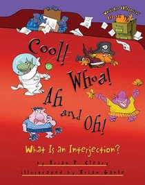 Cool! Whoa! Ah and Oh!: What Is an Interjection? (Words Are Categorical)