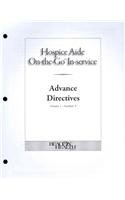 Hospice Aide On-the-go-in-service Lessons: Advanced Directives Primer