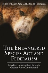 The Endangered Species Act and Federalism: Effective Conservation through Greater State Commitment