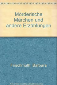 Morderische Marchen und andere Erzahlungen (German Edition)