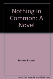 Nothing in Common: A Novel