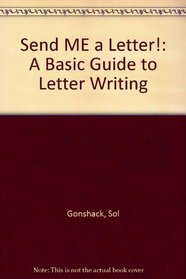 Send Me a Letter!: A Basic Guide to Letter Writing