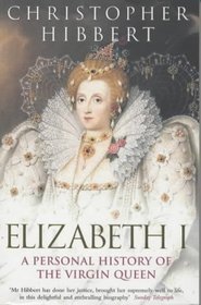 Elizabeth I: A Personal History of the Virgin Queen