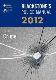 Blackstone's Police Manual Volume 1: Crime 2012