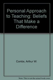 A Personal Approach to Teaching: Beliefs That Make a Difference