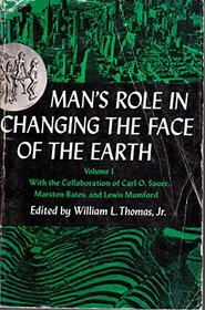 Man's Role in Changing the Face of the Earth Volume I