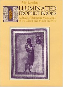 Illuminated Prophet Books: A Study of Byzantine Manuscripts of the Major and Minor Prophets