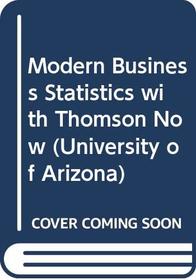 Modern Business Statistics with Thomson Now (University of Arizona)