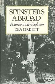 Spinsters Abroad: Victorian Lady Explorers