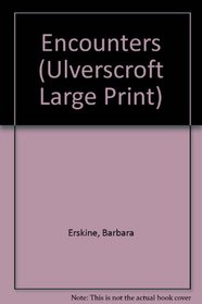 Encounters (Ulverscroft Large Print Series)