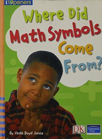 Where Did Math Symbols Come From?, Grade 2 (iOpeners Series)